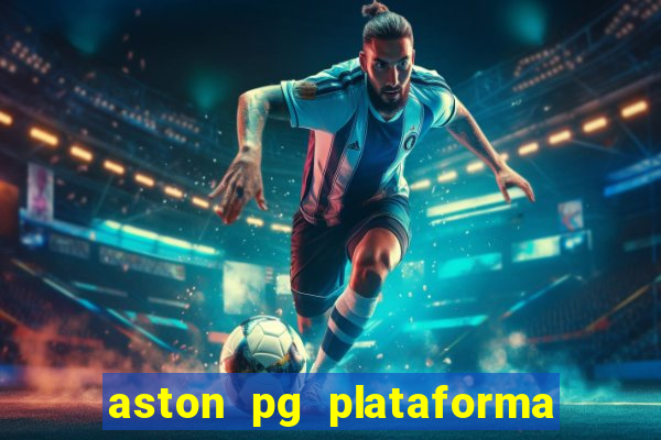 aston pg plataforma de jogos